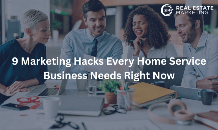 9 Marketing Hacks Every Home Service Business Needs Right Now