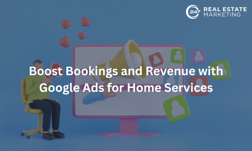 Boost Bookings and Revenue with Google Ads for Home Services