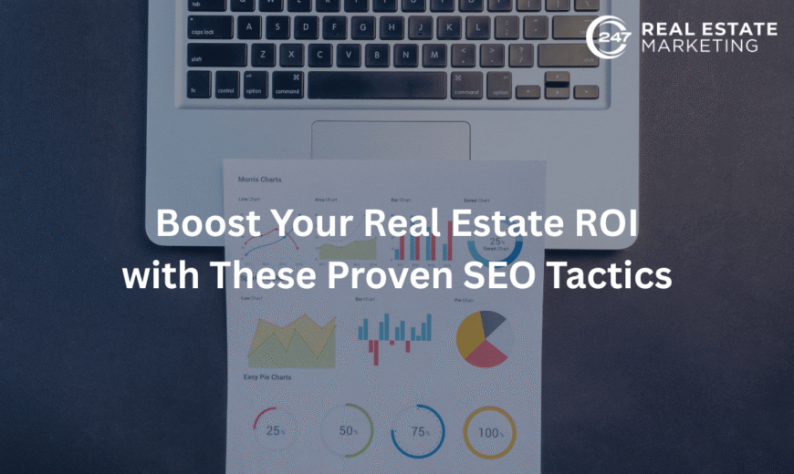 Boost Your Real Estate ROI with These Proven SEO Tactics