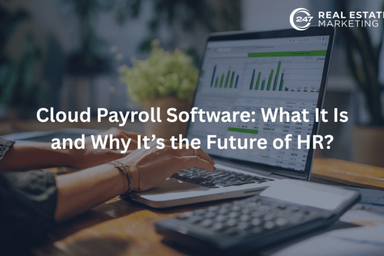 Cloud Payroll Software: What It Is and Why It’s the Future of HR?