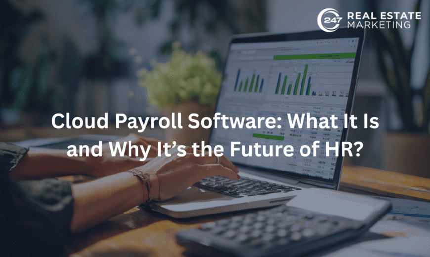 Cloud Payroll Software: What It Is and Why It’s the Future of HR?