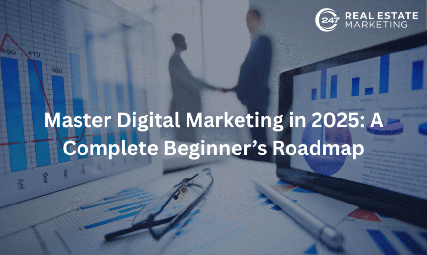 Master Digital Marketing in 2025: A Complete Beginner’s Roadmap