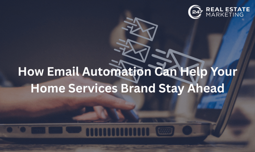 How Email Automation Can Help Your Home Services Brand Stay Ahead