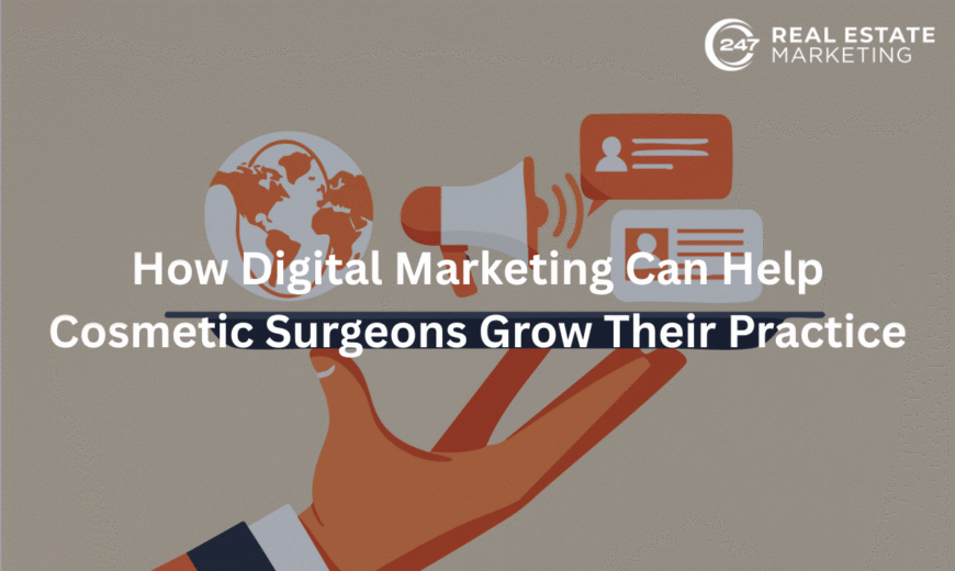 How Digital Marketing Can Help Cosmetic Surgeons Grow Their Practice