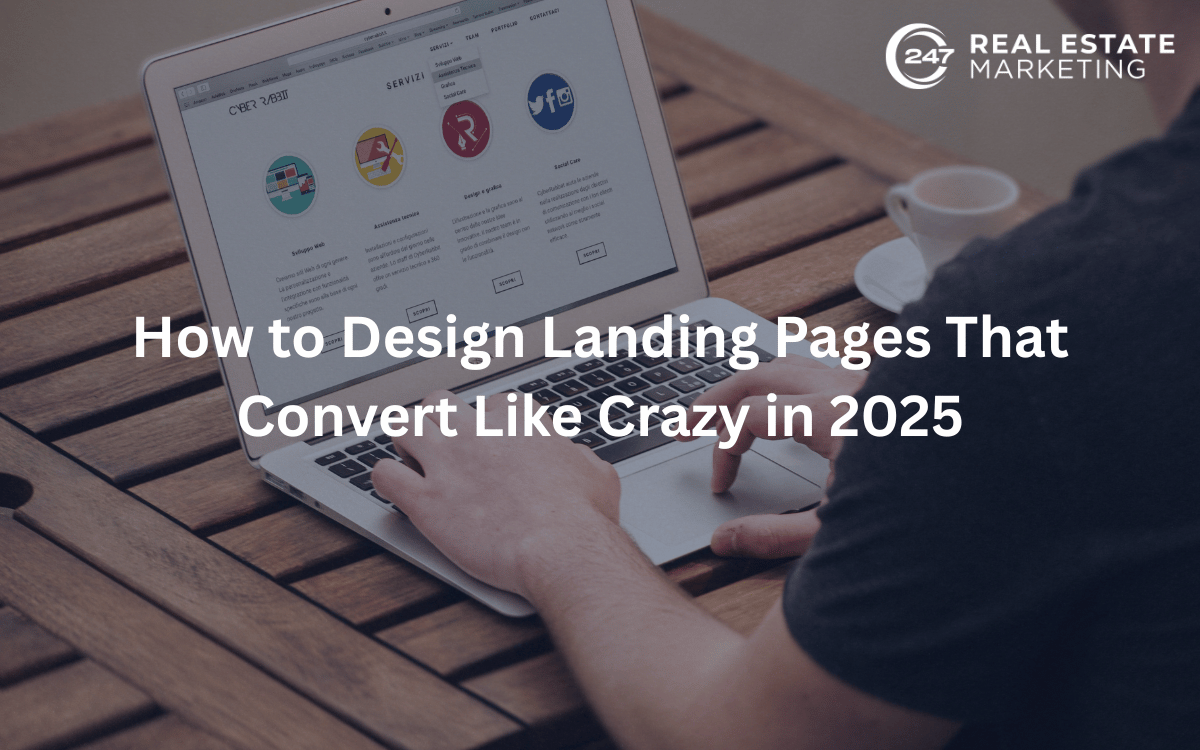 How to Design Landing Pages That Convert Like Crazy in 2025