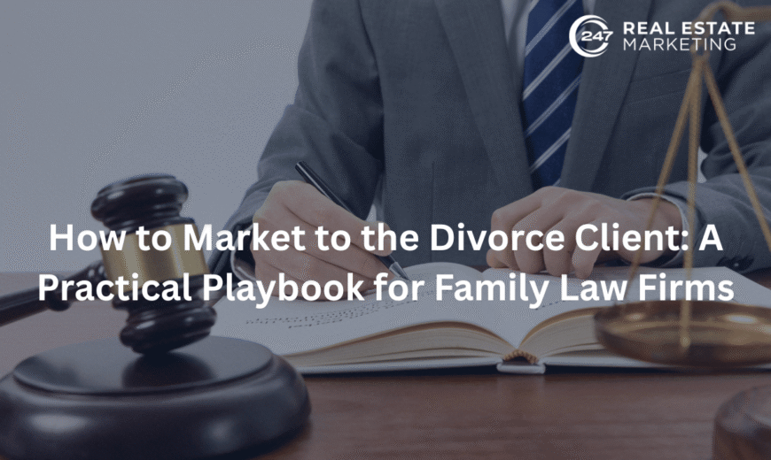 How to Market to the Divorce Client: A Practical Playbook for Family Law Firms