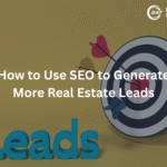 How to Use SEO to Generate More Real Estate Leads