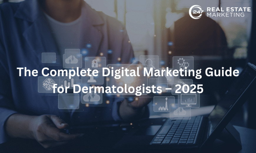 The Complete Digital Marketing Guide for Dermatologists – 2025
