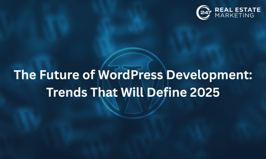 The Future of WordPress Development: Trends That Will Define 2025