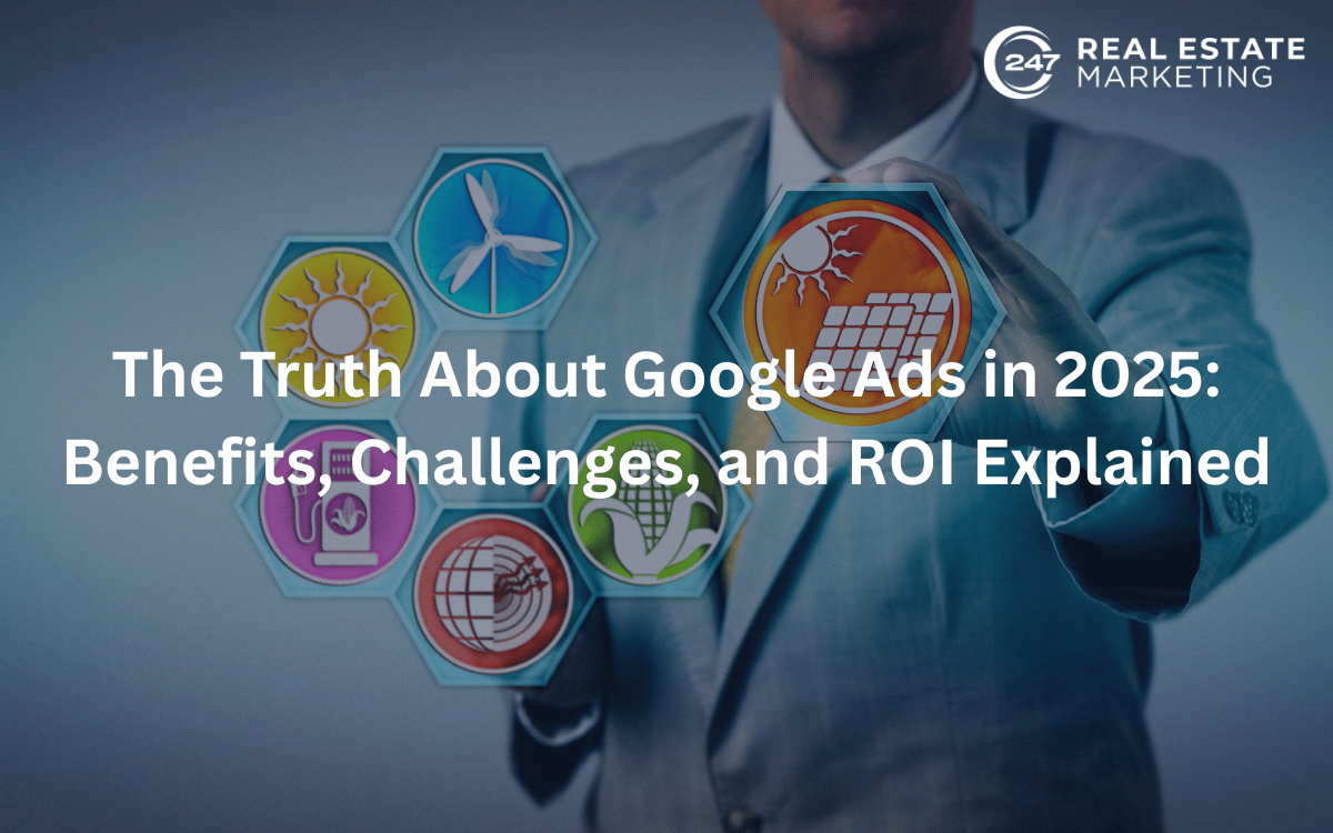 The Truth About Google Ads in 2025: Benefits, Challenges, and ROI Explained