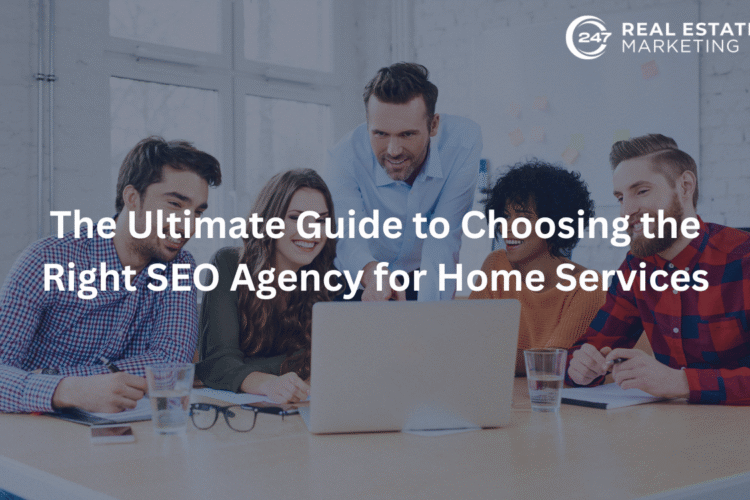 The Ultimate Guide to Choosing the Right SEO Agency for Home Services