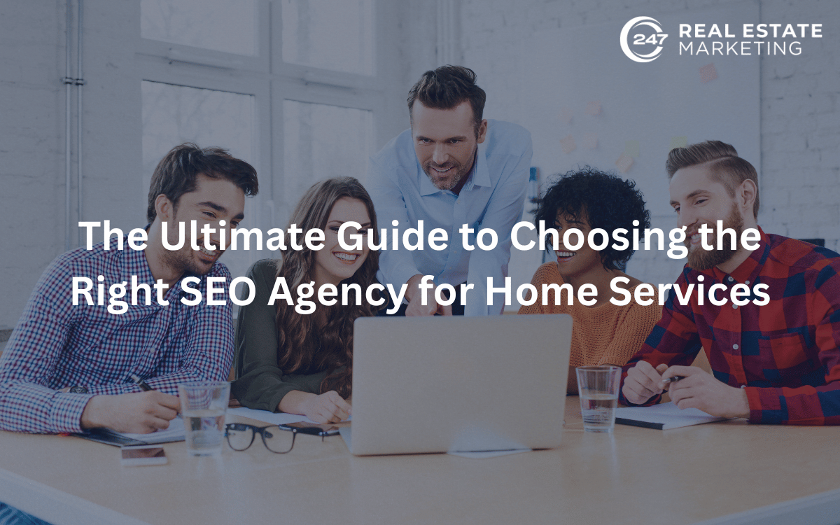 The Ultimate Guide to Choosing the Right SEO Agency for Home Services