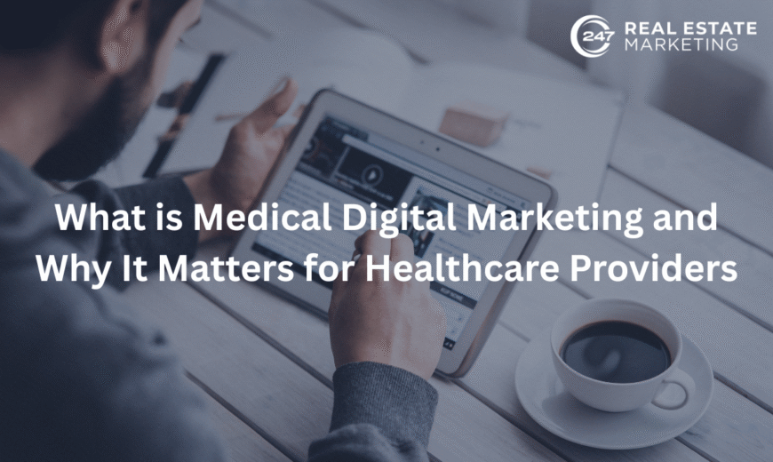 What is Medical Digital Marketing and Why It Matters for Healthcare Providers