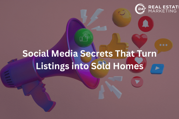 Social Media Secrets That Turn Listings into Sold Homes