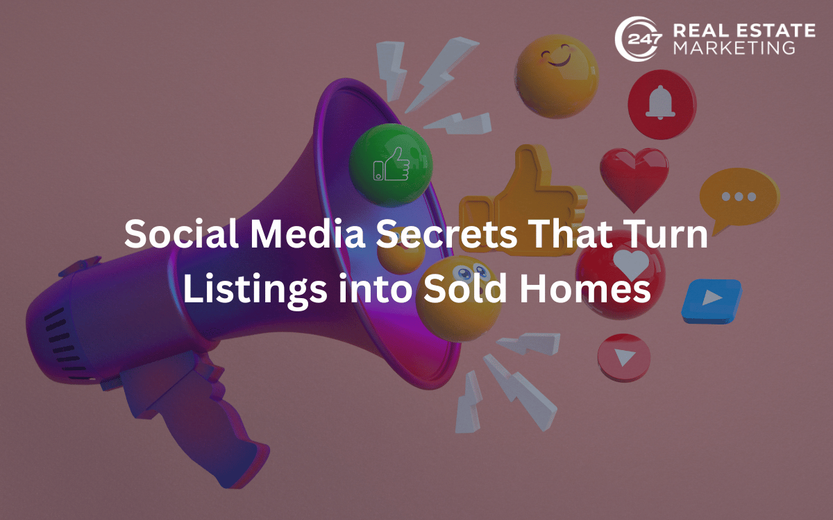 Social Media Secrets That Turn Listings into Sold Homes