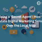 Stop Being a ‘Secret Agent’: How to Use Real Estate Digital Marketing Services to Own the Local Map