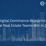 The Digital Dominance Blueprint: How Local Real Estate Teams Win in 2026
