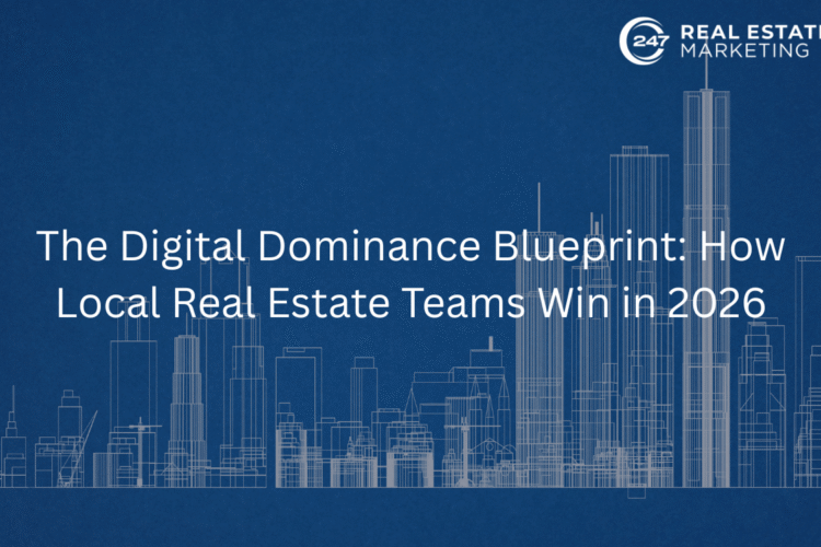 The Digital Dominance Blueprint: How Local Real Estate Teams Win in 2026