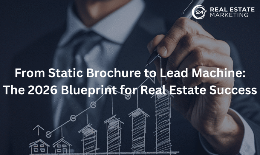 From Static Brochure to Lead Machine: The 2026 Blueprint for Real Estate Success