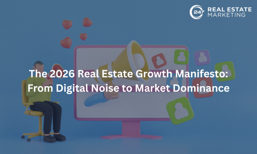 The 2026 Real Estate Growth Manifesto: From Digital Noise to Market Dominance