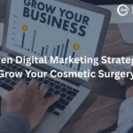 5 Proven Digital Marketing Strategies to Grow Your Cosmetic Surgery