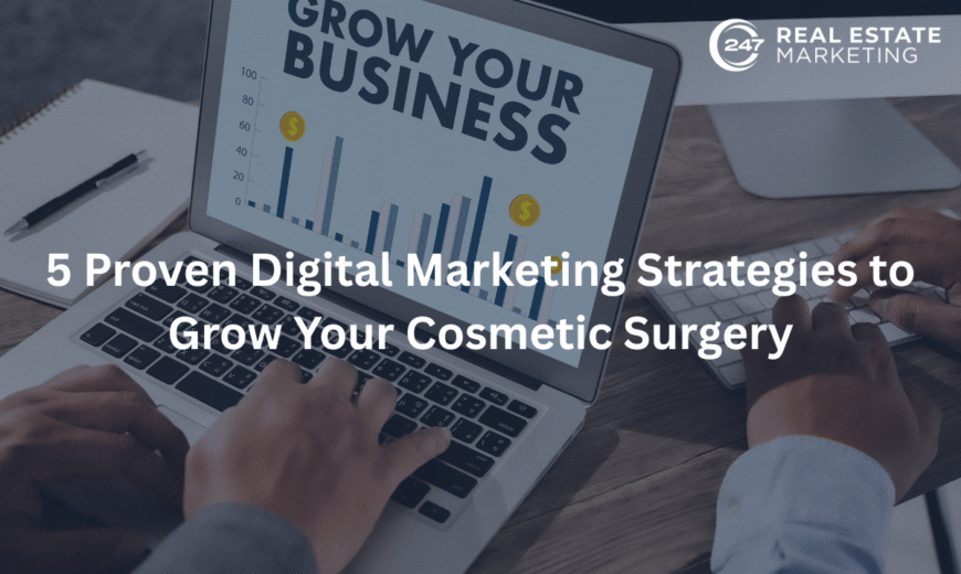 5 Proven Digital Marketing Strategies to Grow Your Cosmetic Surgery