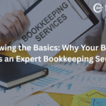 Outgrowing the Basics: Why Your Business Needs an Expert Bookkeeping Services