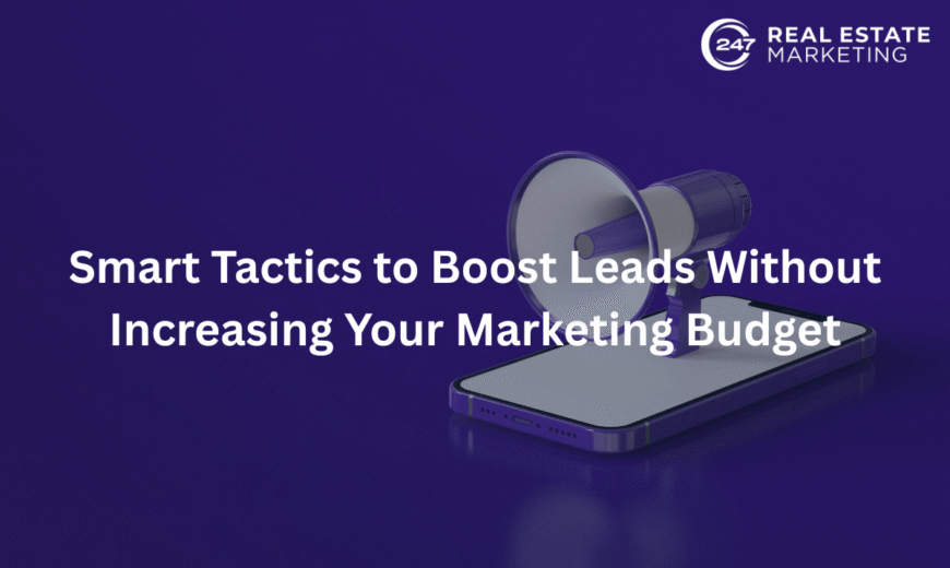 Smart Tactics to Boost Leads Without Increasing Your Marketing Budget