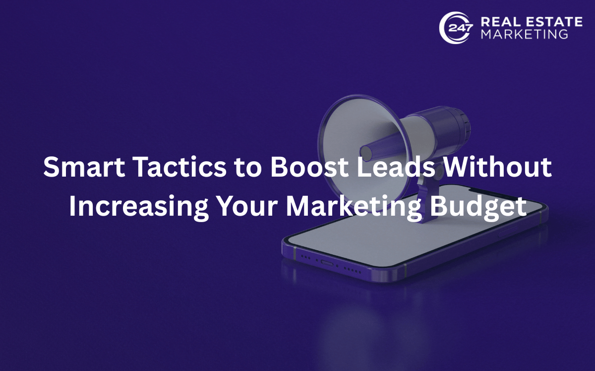 Smart Tactics to Boost Leads Without Increasing Your Marketing Budget