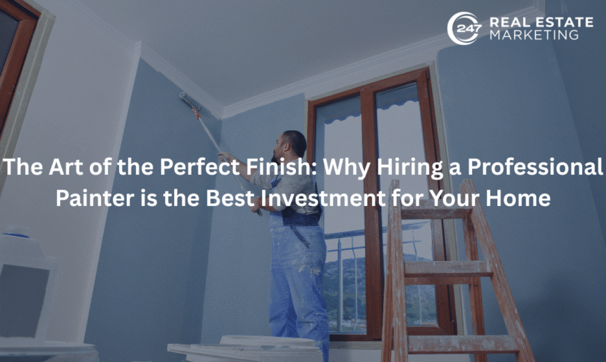The Art of the Perfect Finish: Why Hiring a Professional Painter is the Best Investment for Your Home