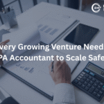 Why Every Growing Venture Needs a Tax CPA Accountant to Scale Safely
