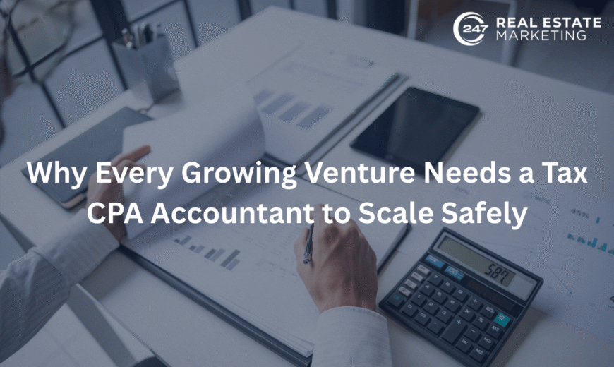 Why Every Growing Venture Needs a Tax CPA Accountant to Scale Safely