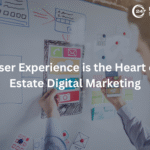 Why User Experience is the Heart of Real Estate Digital Marketing