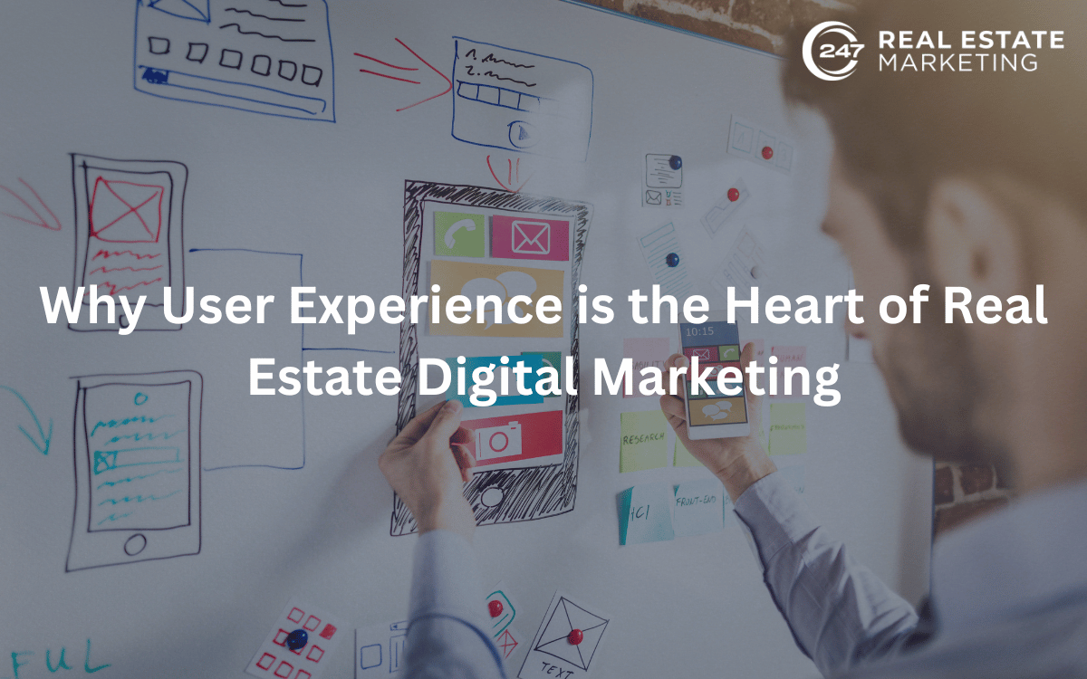 Why User Experience is the Heart of Real Estate Digital Marketing