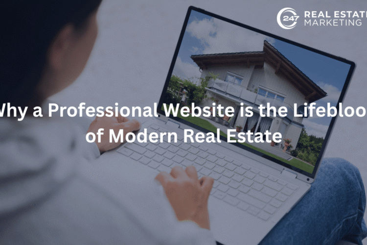 Why a Professional Website is the Lifeblood of Modern Real Estate
