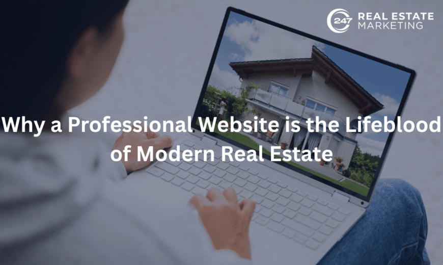 Why a Professional Website is the Lifeblood of Modern Real Estate