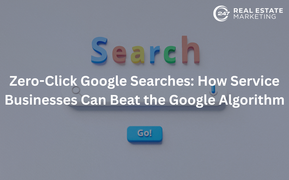 Zero-Click Google Searches: How Service Businesses Can Beat the Google Algorithm